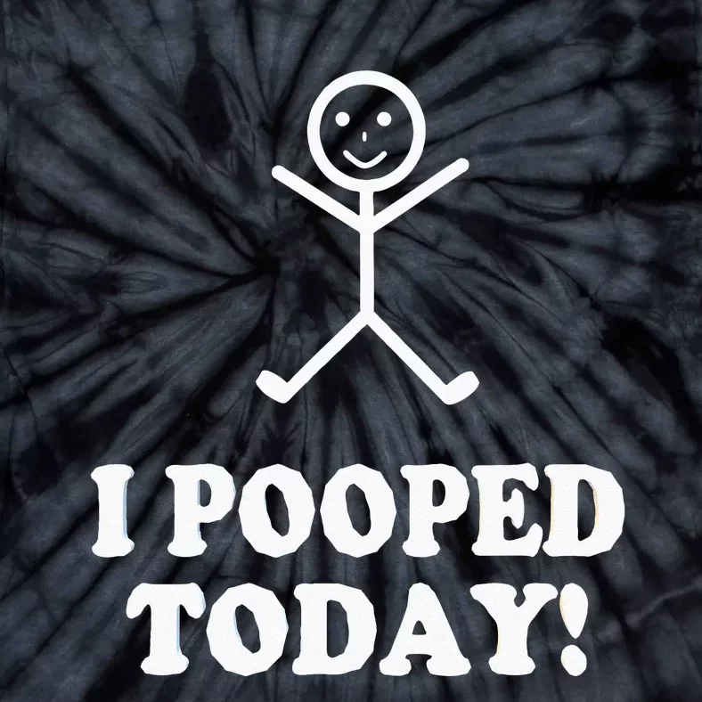 I Pooped Today Funny Sarcastic Saying Tie-Dye T-Shirt