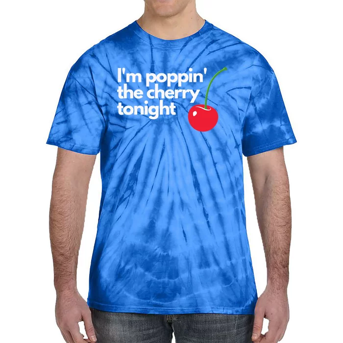 I'm Poppin' The Cherry Tonight Great Gift Tie-Dye T-Shirt