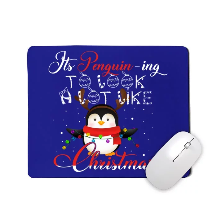 ItS Penguining To Look A Lot Like Christmas Penguin Gift Mousepad