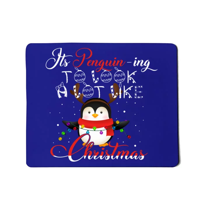 ItS Penguining To Look A Lot Like Christmas Penguin Gift Mousepad