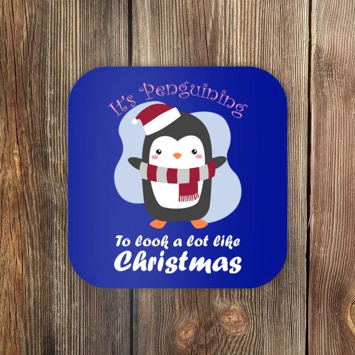 ItS Penguining To Look A Lot Like Christmas Penguin Funny Gift Coaster