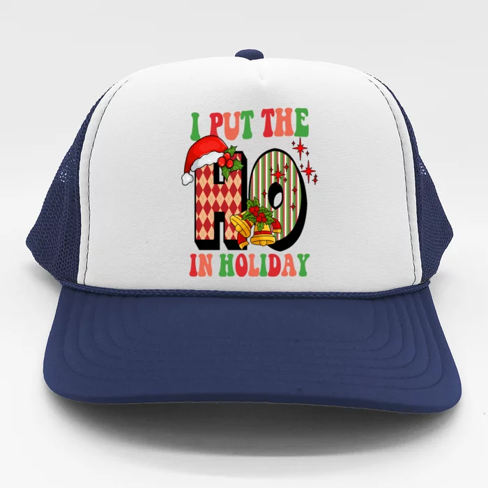 I Put The Ho In Holiday Festive Christmas Funny Trucker Hat