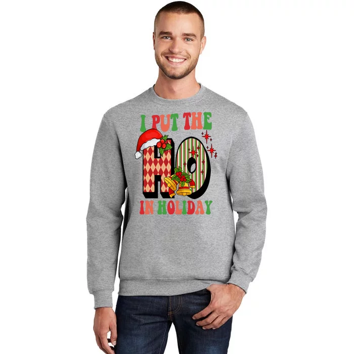 I Put The Ho In Holiday Festive Christmas Funny Tall Sweatshirt