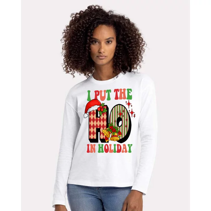 I Put The Ho In Holiday Festive Christmas Funny Womens Cotton Relaxed Long Sleeve T-Shirt