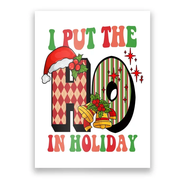 I Put The Ho In Holiday Festive Christmas Funny Poster