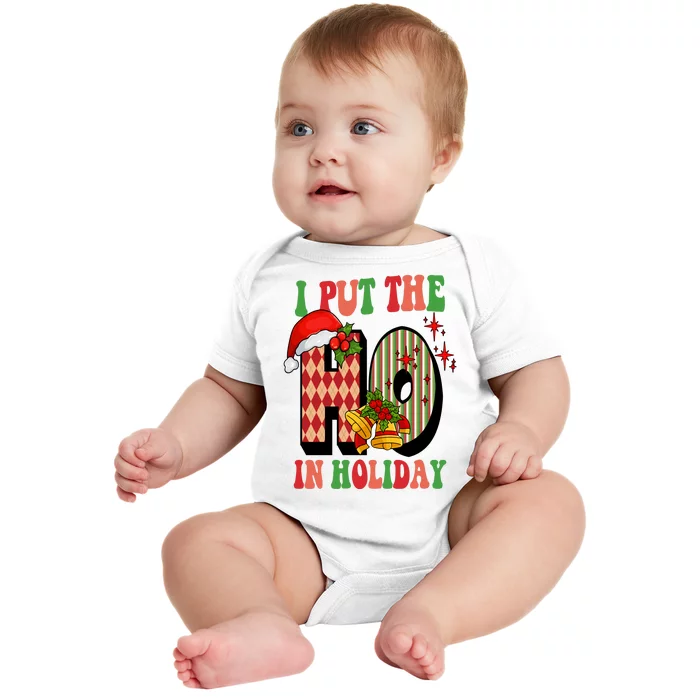 I Put The Ho In Holiday Festive Christmas Funny Baby Bodysuit