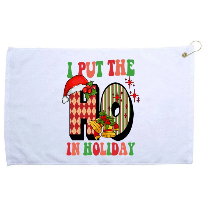 I Put The Ho In Holiday Festive Christmas Funny Grommeted Golf Towel