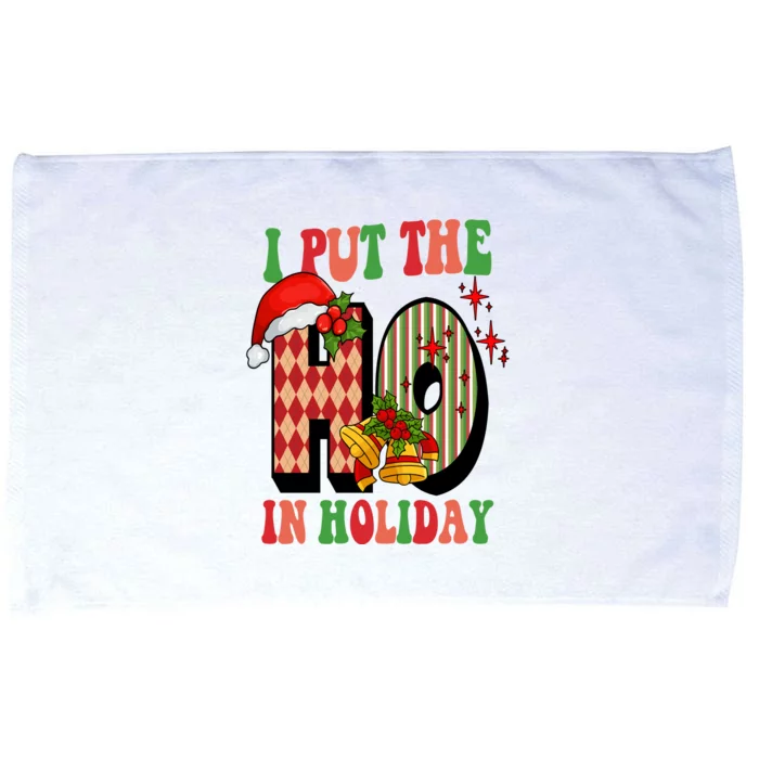 I Put The Ho In Holiday Festive Christmas Funny Microfiber Hand Towel