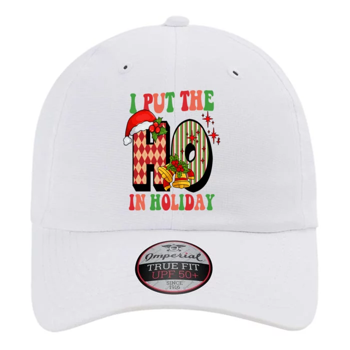 I Put The Ho In Holiday Festive Christmas Funny The Original Performance Cap