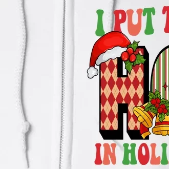 I Put The Ho In Holiday Festive Christmas Funny Full Zip Hoodie