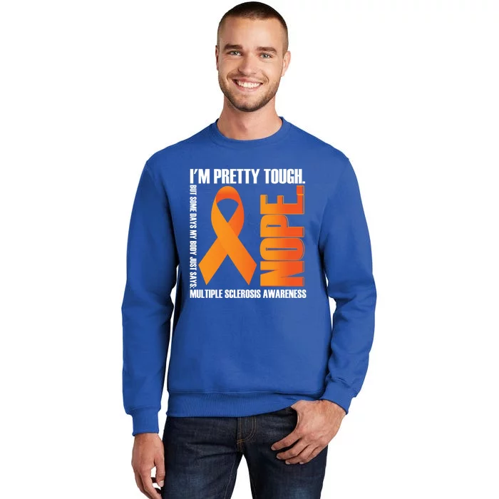 I'm Pretty Tough My Body Nope Multiple Sclerosis Awareness Cute Gift Sweatshirt