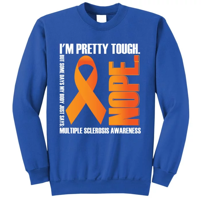 I'm Pretty Tough My Body Nope Multiple Sclerosis Awareness Cute Gift Sweatshirt