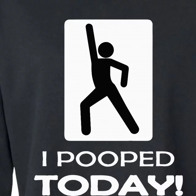 I Pooped Today Toilet Humor Cropped Pullover Crew