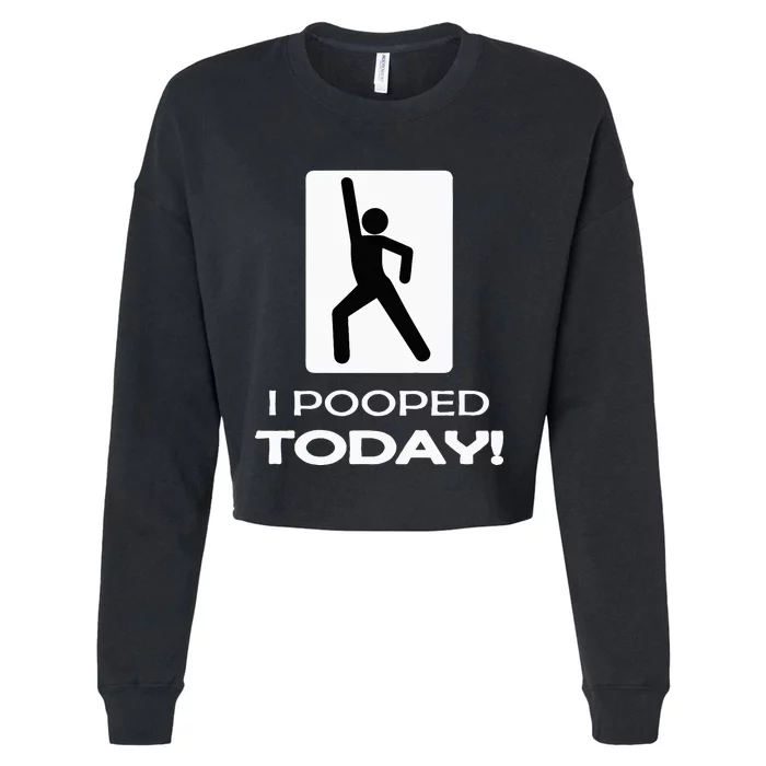 I Pooped Today Toilet Humor Cropped Pullover Crew