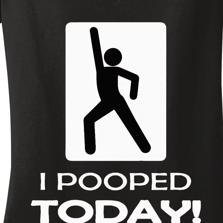 I Pooped Today Toilet Humor Women's V-Neck T-Shirt