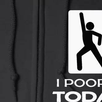 I Pooped Today Toilet Humor Full Zip Hoodie