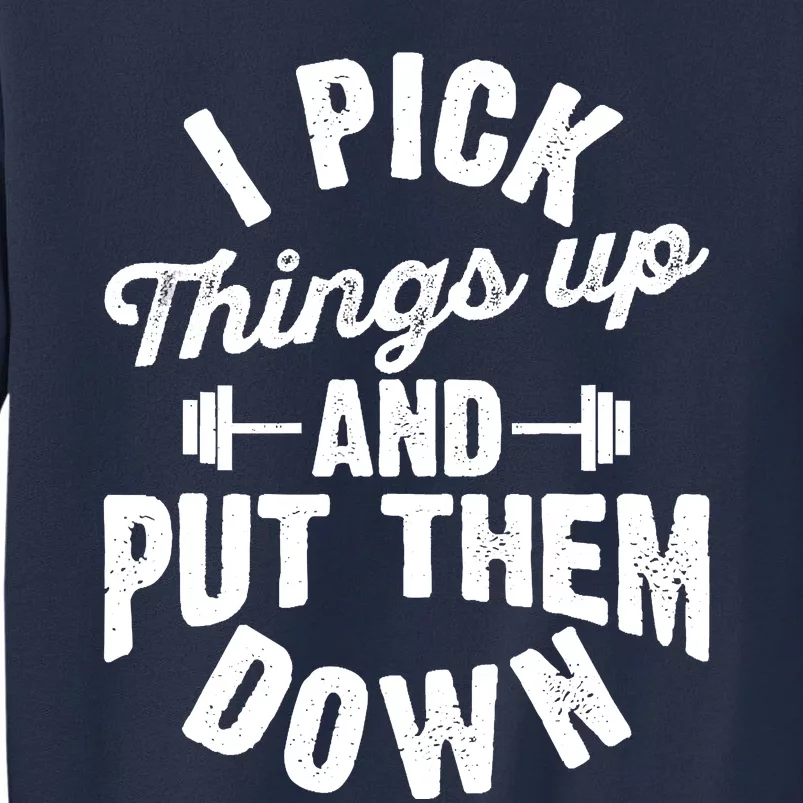 I Pick Things Up And Put Them Down Funny Fitness Gym Workout Sweatshirt