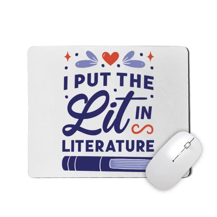 I Put The Lit In Literature Mousepad