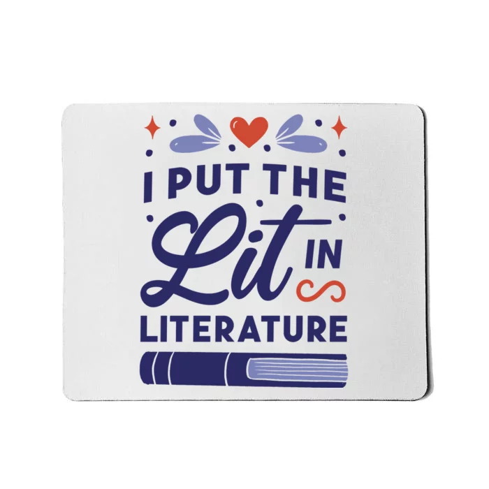 I Put The Lit In Literature Mousepad