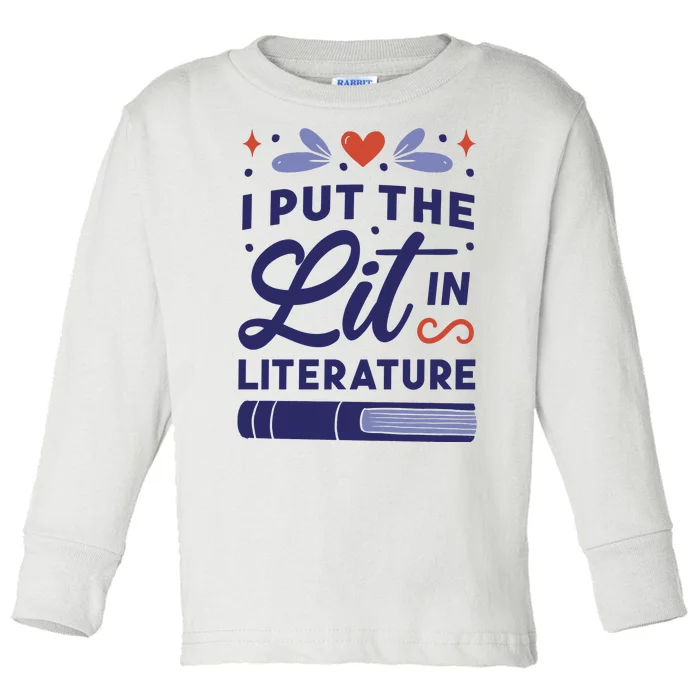 I Put The Lit In Literature Toddler Long Sleeve Shirt