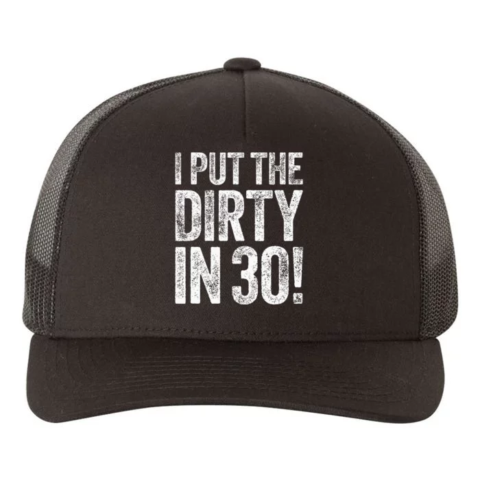 I Put The Dirty In Thirty 30th Birthday Yupoong Adult 5-Panel Trucker Hat