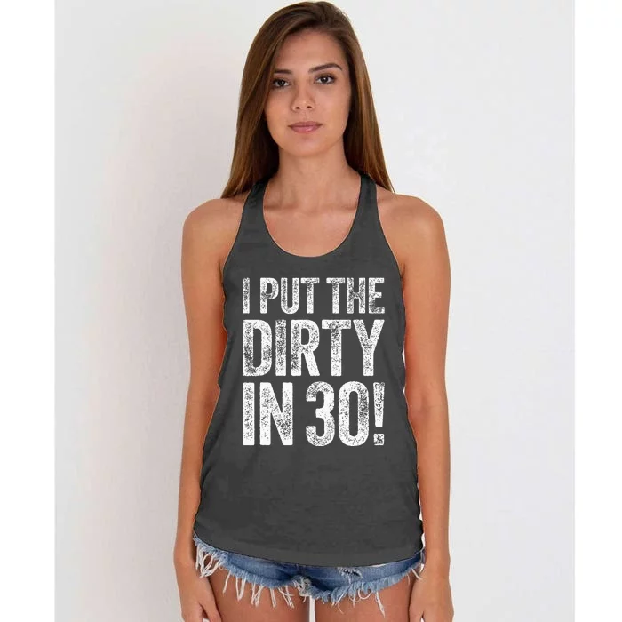 I Put The Dirty In Thirty 30th Birthday Women's Knotted Racerback Tank