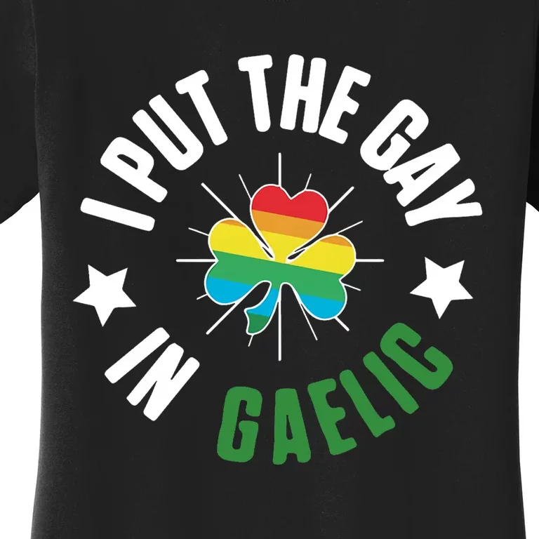 I Put The Gay In Gaelic Women's T-Shirt