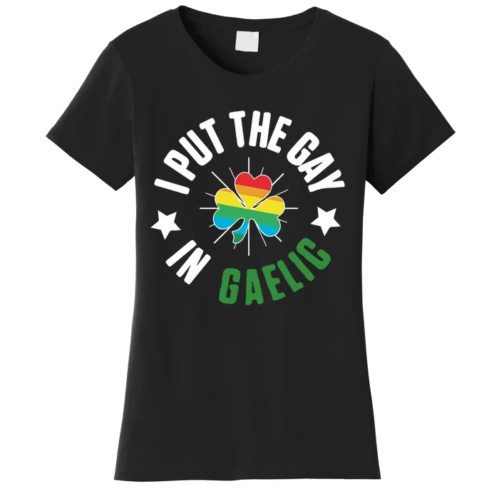 I Put The Gay In Gaelic Women's T-Shirt