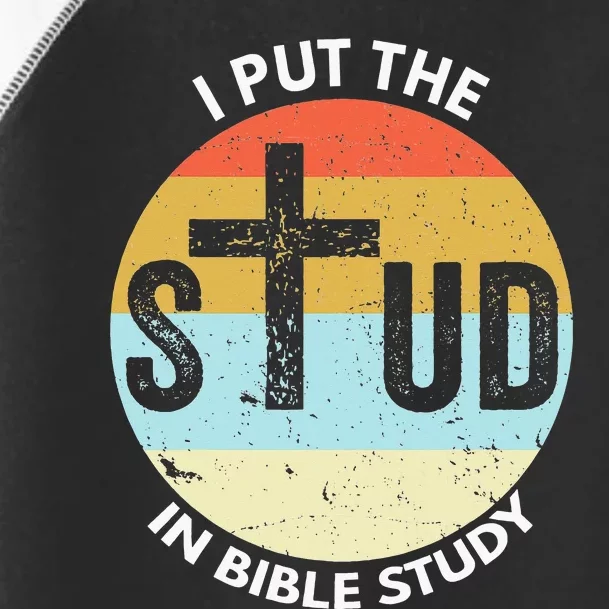 I Put The Stud In Bible Study Funny Bible Study Christian Toddler Fine Jersey T-Shirt