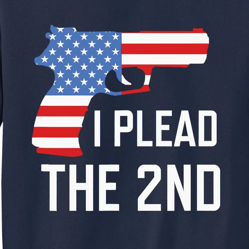 I Plead the 2nd Amendment USA Flag Pistol Gun Tall Sweatshirt