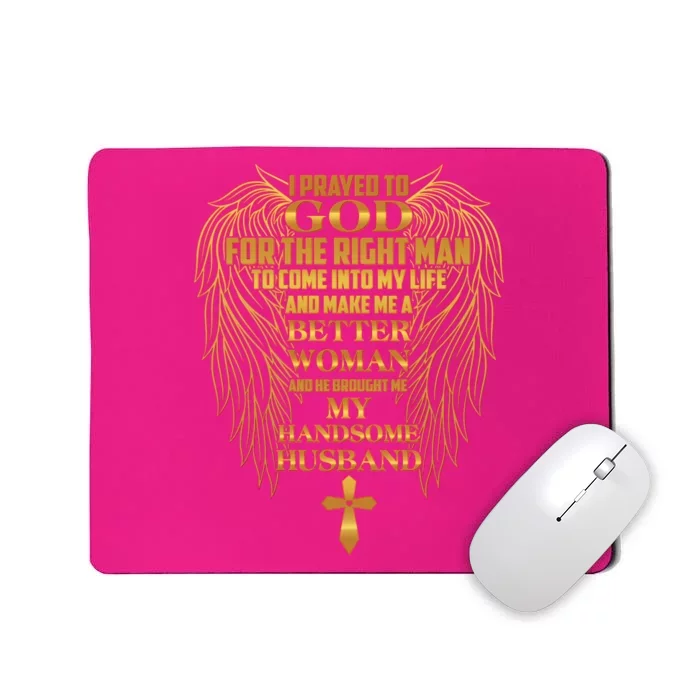 I Prayed To God For The Right Man Mousepad