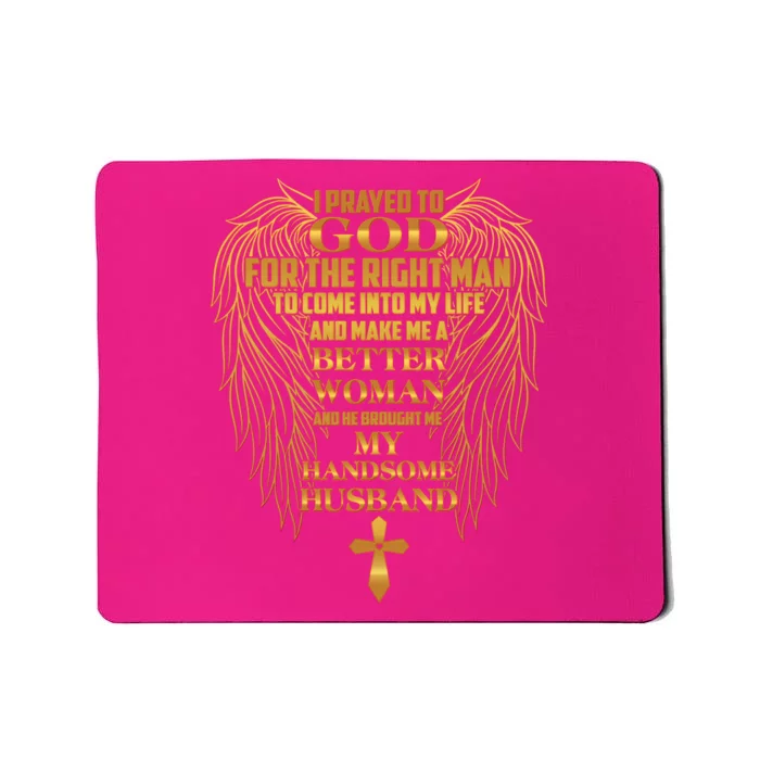 I Prayed To God For The Right Man Mousepad