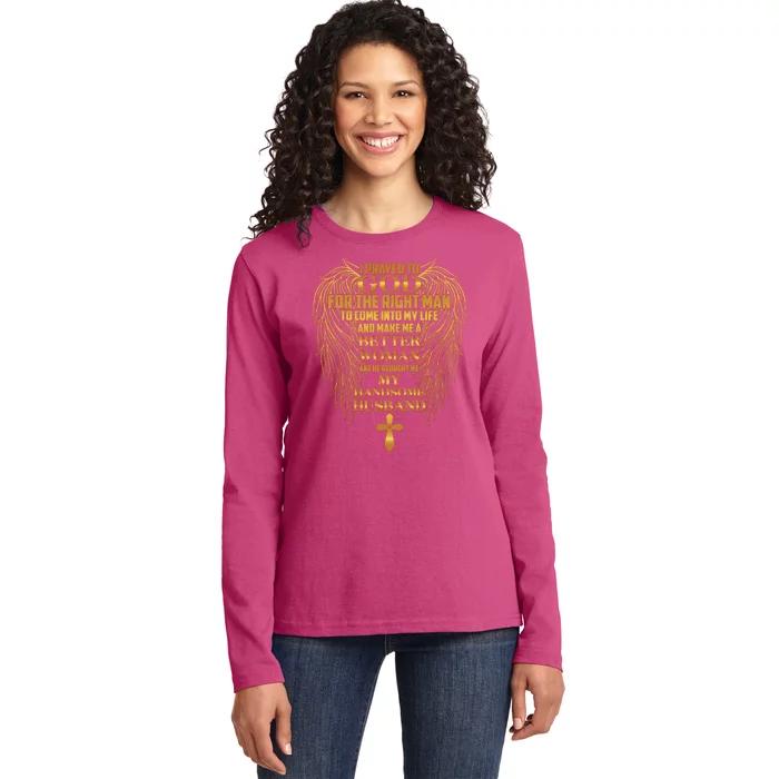 I Prayed To God For The Right Man Ladies Long Sleeve Shirt