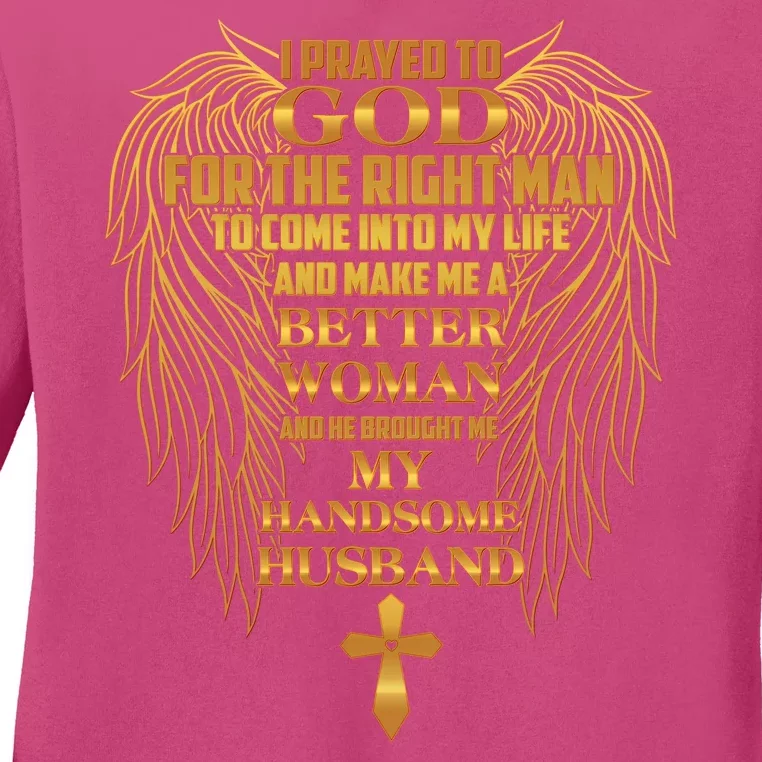 I Prayed To God For The Right Man Ladies Long Sleeve Shirt