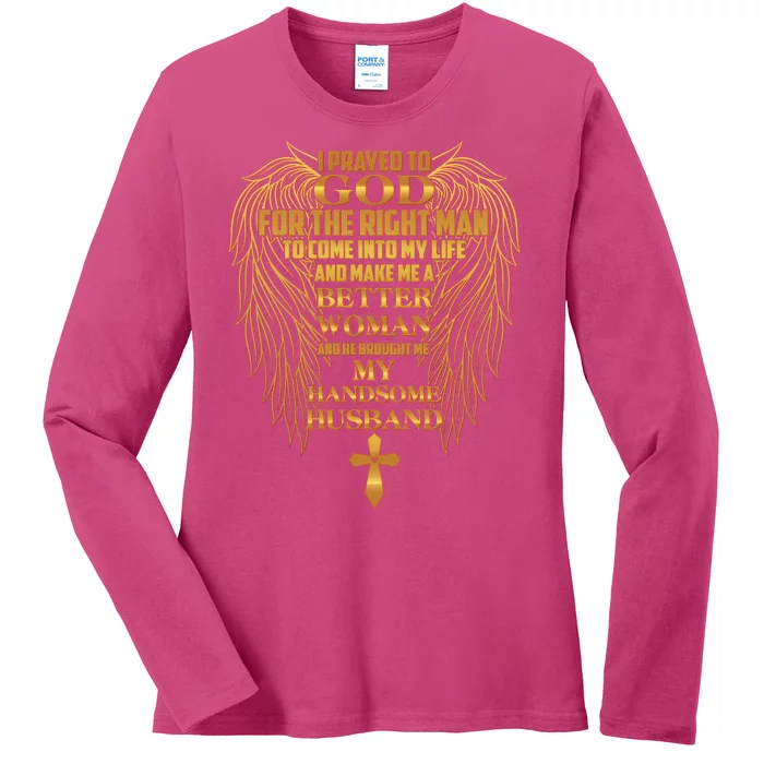 I Prayed To God For The Right Man Ladies Long Sleeve Shirt