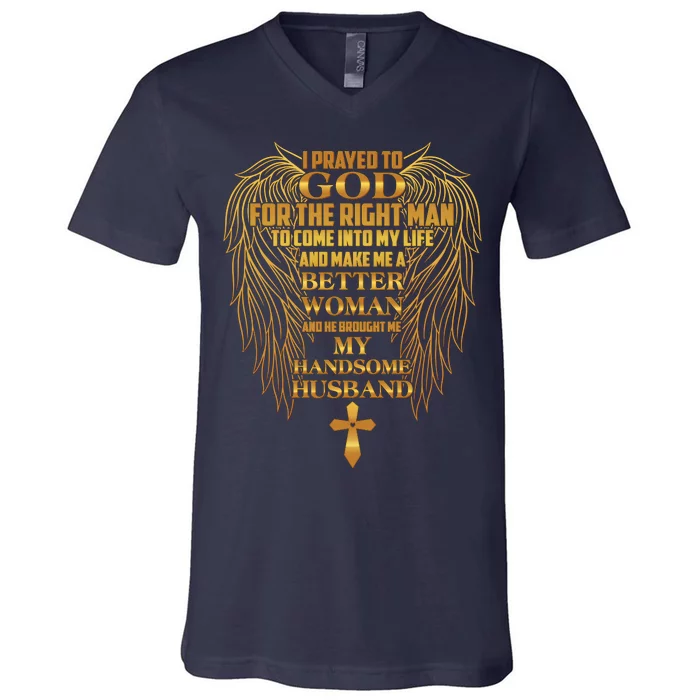 I Prayed To God For The Right Man V-Neck T-Shirt