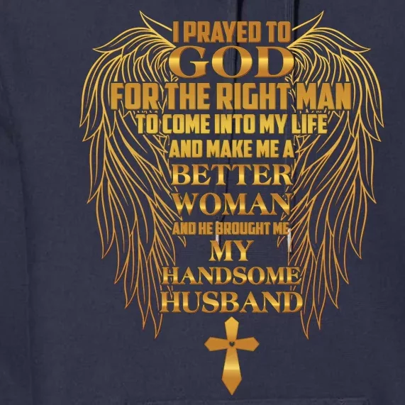 I Prayed To God For The Right Man Premium Hoodie