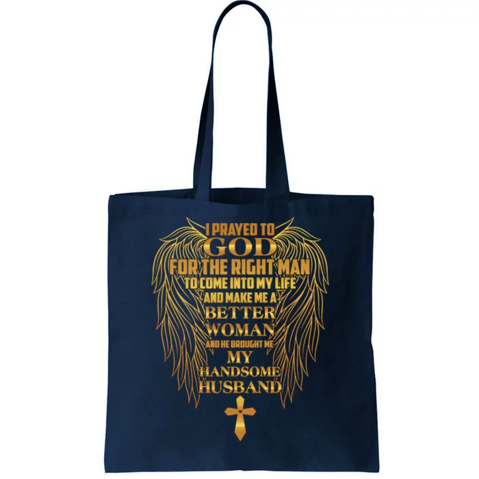 I Prayed To God For The Right Man Tote Bag