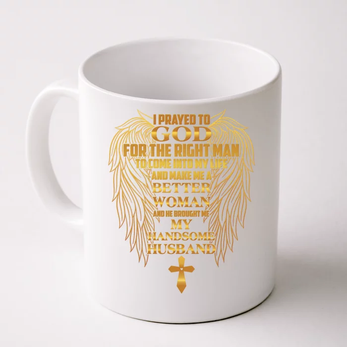 I Prayed To God For The Right Man Front & Back Coffee Mug