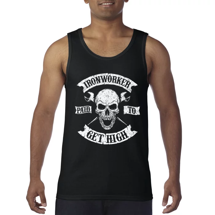 Ironworker Paid To Get High Metal Worker Union Ironworking Tank Top