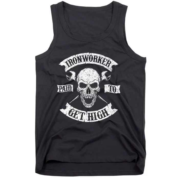 Ironworker Paid To Get High Metal Worker Union Ironworking Tank Top