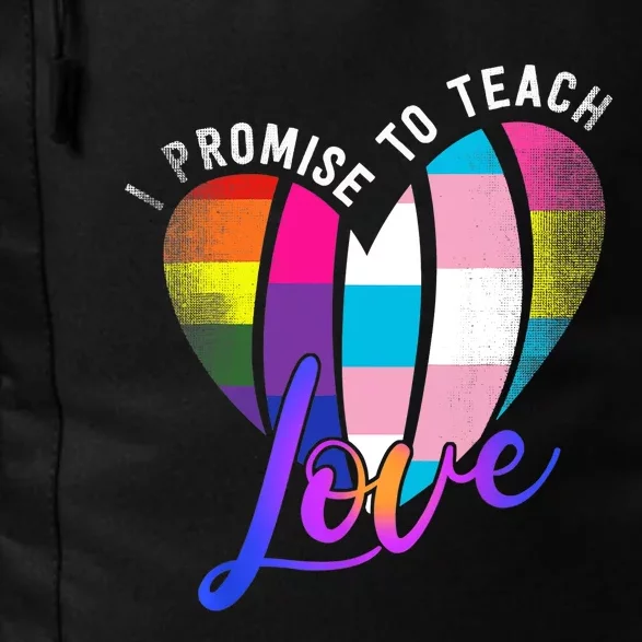 I Promise To Teach Love LGBTQ Pride Proud Ally Teacher Daily Commute Backpack