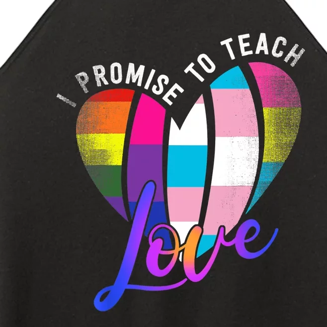 I Promise To Teach Love LGBTQ Pride Proud Ally Teacher Women’s Perfect Tri Rocker Tank