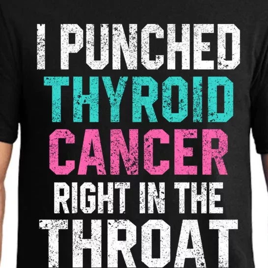 I Punched Thyroid Cancer In The Throat Survivor Awareness Gift Pajama Set