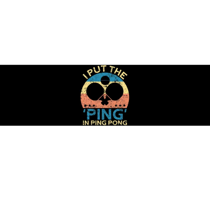 I Put The Ping In Ping Pong Funny Table Tennis Bumper Sticker