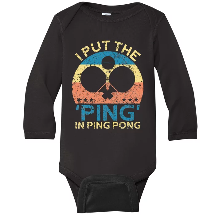 I Put The Ping In Ping Pong Funny Table Tennis Baby Long Sleeve Bodysuit