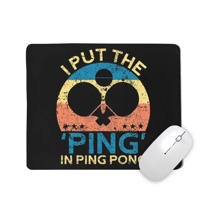 I Put The Ping In Ping Pong Funny Table Tennis Mousepad