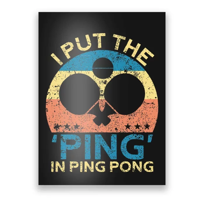 I Put The Ping In Ping Pong Funny Table Tennis Poster