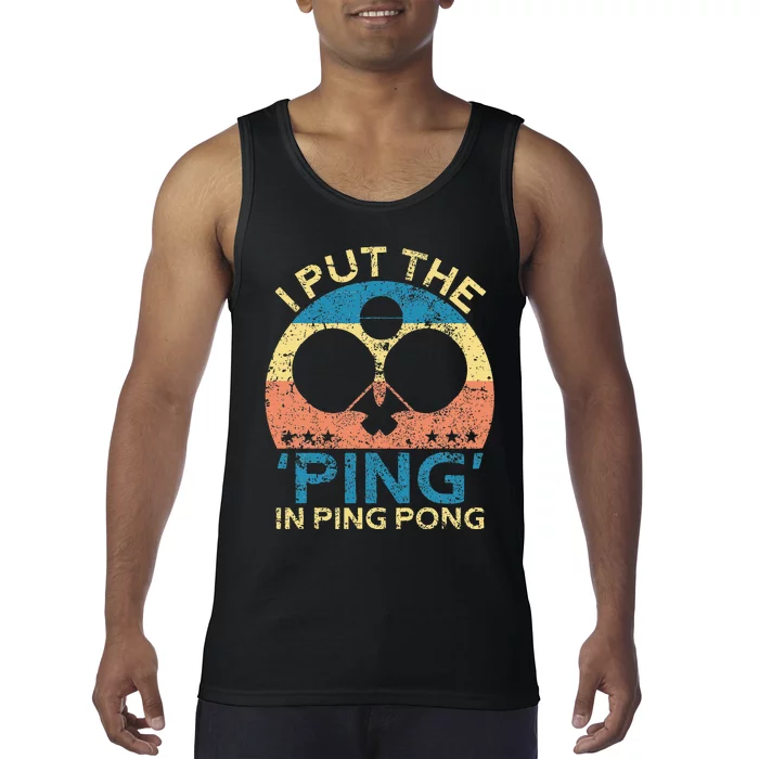 I Put The Ping In Ping Pong Funny Table Tennis Tank Top