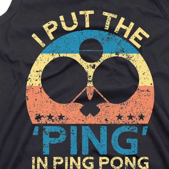 I Put The Ping In Ping Pong Funny Table Tennis Tank Top